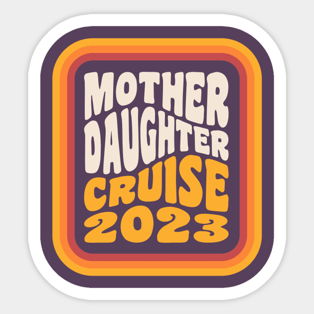 Mother Daughter Cruise 2023 Mother Daughter Vacation Sticker by PodDesignShop